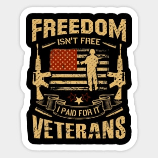 Freedom isn't Free I Paid for it Veterans Sticker